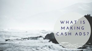 Featured Image-What is Making Cash Ads?