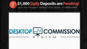 WHAT IS DESKTOP COMMISSION SYSTEM ABOUT, A SCAM? FIND OUT HERE!