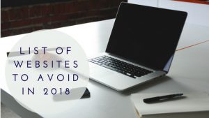 LIST OF WEBSITES TO AVOID IN 2018!
